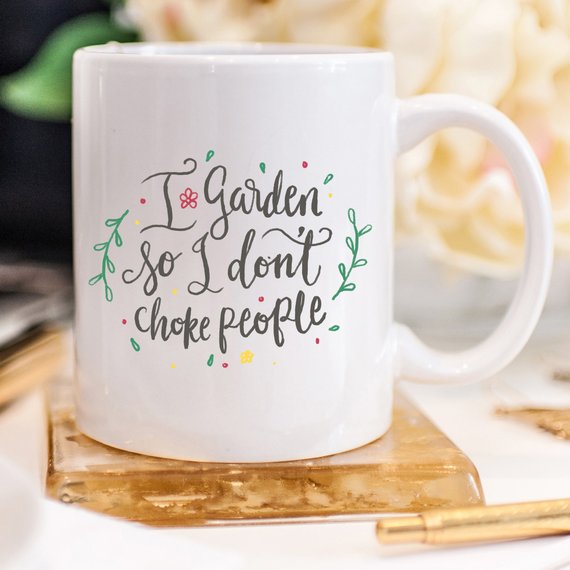 I Garden So I Don't Choke People, Coffee Mug,